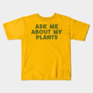 Ask Me About My Love For Plants Kids T-Shirt